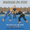 BRAZILIAN JIU JITSU - THE RULES OF THE G (Ana Gloria Yagües Molina,Sabine Deviche)(Brožovaná) BRAZILIAN JIU JITSU - THE RULES OF THE G (Ana Gloria Yagües Molina,Sabine Deviche)(Brožovaná)
