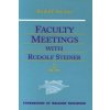 Faculty Meetings with Rudolf Steiner Faculty Meetings with Rudolf Steiner