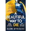 A Beautiful Way to Die - Eleni Kyriacou A Beautiful Way to Die - Eleni Kyriacou