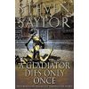 A Gladiator Dies Only Once: The Further Investigations of Gordianus the Finder A Gladiator Dies Only Once: The Further Investigations of Gordianus the Finder
