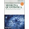 Medicina quantistica. La medicina attraverso la fisica dei quanti Medicina quantistica. La medicina attraverso la fisica dei quanti