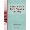 Raport kaprála Ďura Pazuchu z Kréty - Pavol Kuzmány Raport kaprála Ďura Pazuchu z Kréty - Pavol Kuzmány