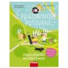 Prázdninové putování Procvičování na prázdniny - Šarochová Pavla Truhlářová Jana Prázdninové putování Procvičování na prázdniny - Šarochová Pavla Truhlářová Jana