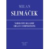 Milan Slimáček Varhanní skladby Milan Slimáček Varhanní skladby