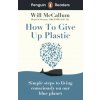 Penguin Readers Level 5: How to Give Up Plastic (ELT Graded Reader) (MCCALLUM WILL)(Brožovaná) Penguin Readers Level 5: How to Give Up Plastic (ELT Graded Reader) (MCCALLUM WILL)(Brožovaná)