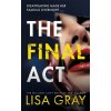The Final Act - Lisa Gray The Final Act - Lisa Gray