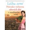 Léčba zemí - Průvodce výchovou zdravých dětí v nezdravém světě - Maya Shetreatová-Kleinová Léčba zemí - Průvodce výchovou zdravých dětí v nezdravém světě - Maya Shetreatová-Kleinová
