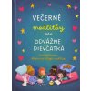 Večerné modlitby pre odvážne dievčatká - Zamyslenia, ktoré sa čítajú nahlas Večerné modlitby pre odvážne dievčatká - Zamyslenia, ktoré sa čítajú nahlas