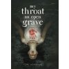 My Throat an Open Grave My Throat an Open Grave