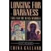 Longing for Darkness: Tara and the Black Madonna; A Ten-Year Journey Longing for Darkness: Tara and the Black Madonna; A Ten-Year Journey