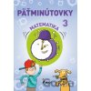 Päťminútovky - Matematika 3. ročník ZŠ - Petr Šulc Päťminútovky - Matematika 3. ročník ZŠ - Petr Šulc
