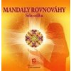 Mandaly rovnováhy - síla celku - Lucie Hrochová Mandaly rovnováhy - síla celku - Lucie Hrochová