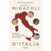 Guida ai miracoli d'Italia. Da Nord a Sud, alla scoperta dei luoghi e dei protagonisti dei miracoli del nostro Paese (Natale Benazzi)() Guida ai miracoli d'Italia. Da Nord a Sud, alla scoperta dei luoghi e dei protagonisti dei miracoli del nostro Paese (Natale Benazzi)()