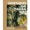 Vegetables the Italian Way - Giulia Scarpaleggia Vegetables the Italian Way - Giulia Scarpaleggia