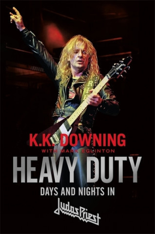 Heavy Duty - Days and Nights in Judas Priest Downing K. K.Paperback