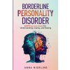 Borderline Personality Disorder - A BPD Survival Guide (Brožovaná) Borderline Personality Disorder - A BPD Survival Guide (Brožovaná)