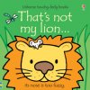 That's not my lion... (Fiona Watt)(Leporelo) That's not my lion... (Fiona Watt)(Leporelo)