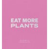 Eat More Plants. A Chef's Journal Eat More Plants. A Chef's Journal