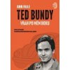 Ted Bundy, vrah po mém boku - Ann Rule Ted Bundy, vrah po mém boku - Ann Rule