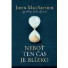 Neboť ten čas je blízko - John MacArthur vysvětluje knihu Zjevení Neboť ten čas je blízko - John MacArthur vysvětluje knihu Zjevení