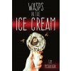 Wasps in the Ice Cream Wasps in the Ice Cream