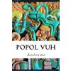 Popol Vuh (Anonimo)(Brožovaná) Popol Vuh (Anonimo)(Brožovaná)