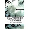As a Thief in the Night (R Austin Freeman)(Brožovaná) As a Thief in the Night (R Austin Freeman)(Brožovaná)