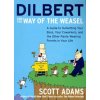 Dilbert and the Way of the Weasel: A Guide to Outwitting Your Boss, Your Coworkers, and the Other Pants-Wearing Ferrets in Your Life Dilbert and the Way of the Weasel: A Guide to Outwitting Your Boss, Your Coworkers, and the Other Pants-Wearing Ferrets in Your Life
