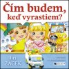 Čím budem, keď vyrastiem? (Dagmar Ježková, Jiří Žáček) Čím budem, keď vyrastiem? (Dagmar Ježková, Jiří Žáček)