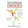 The Five Wisdom Energies: A Buddhust Way of Understanding Personalities, Emotions, and Relationships (Irini Rockwell)(Brožovaná) The Five Wisdom Energies: A Buddhust Way of Understanding Personalities, Emotions, and Relationships (Irini Rockwell)(Brožovaná)