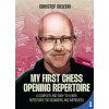 My First Chess Opening Repertoire for Black and White My First Chess Opening Repertoire for Black and White
