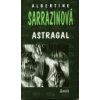 Astragal - Sarrazinová Albertine Astragal - Sarrazinová Albertine