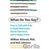 What Do You Say? - William Stixrud, Ned Johnson What Do You Say? - William Stixrud, Ned Johnson