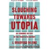 Slouching Towards Utopia - Brad de Long Slouching Towards Utopia - Brad de Long