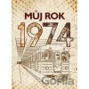 Můj rok 1974 - BIZBOOKS Můj rok 1974 - BIZBOOKS