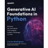 Generative AI Foundations in Python (Brožovaná) Generative AI Foundations in Python (Brožovaná)