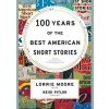 100 Years of the Best American Short Stories - Heidi Pitlor, Lorrie Moore, Houghton Mifflin 100 Years of the Best American Short Stories - Heidi Pitlor, Lorrie Moore, Houghton Mifflin