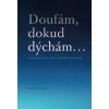 Doufám, dokud dýchám - Věra Vlčková Doufám, dokud dýchám - Věra Vlčková