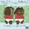 Lil Wayne & Rich The Kid: Trust Fund Babies - CD Lil Wayne & Rich The Kid: Trust Fund Babies - CD
