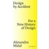 Design by Accident – For a New History of Design (Alexandra Midal,Michelle Millar Fisher,Paola Antonelli)(Brožovaná) Design by Accident – For a New History of Design (Alexandra Midal,Michelle Millar Fisher,Paola Antonelli)(Brožovaná)