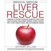 Medical Medium Liver Rescue - Anthony William, Hay House Inc Medical Medium Liver Rescue - Anthony William, Hay House Inc