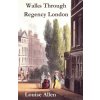 Walks Through Regency London (Louise Allen)(Brožovaná) Walks Through Regency London (Louise Allen)(Brožovaná)