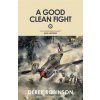 Good Clean Fight (Derek Robinson)(Brožovaná) Good Clean Fight (Derek Robinson)(Brožovaná)