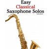 Easy Classical Saxophone Solos: For Alto, Baritone, Tenor & Soprano Saxophone Player. Featuring Music of Mozart, Handel, Strauss, Grieg and Other Comp (Javier Marco)(Brožovaná) Easy Classical Saxophone Solos: For Alto, Baritone, Tenor & Soprano Saxophone Player. Featuring Music of Mozart, Handel, Strauss, Grieg and Other Comp (Javier Marco)(Brožovaná)