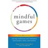 Mindful Games (Susan Kaiser Greenland)(Brožovaná) Mindful Games (Susan Kaiser Greenland)(Brožovaná)