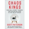 Chaos Kings: How Wall Street Traders Make Billions in the New Age of Crisis Chaos Kings: How Wall Street Traders Make Billions in the New Age of Crisis