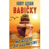 Babičky na cestě za sluncem - Judy Leigh