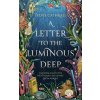 Letter to the Luminous Deep Letter to the Luminous Deep
