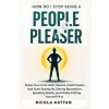 How Do I Stop Being a People Pleaser (Brožovaná) How Do I Stop Being a People Pleaser (Brožovaná)