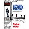 Ne-propustné hranice Evropy - Michal Trčka Ne-propustné hranice Evropy - Michal Trčka